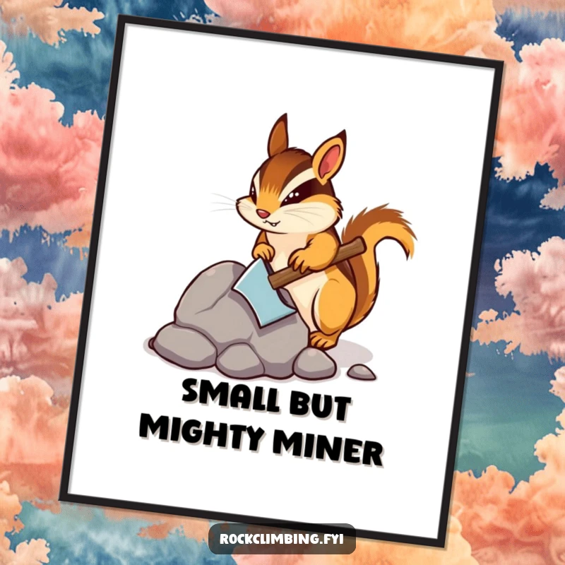 Funny digital art print of a determined chipmunk using a tiny pickaxe to chip away at a rock, embodying a humorous work ethic.